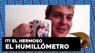 ITI EL HERMOSO: EL HUMILLÓMETRO DE LA VIDA