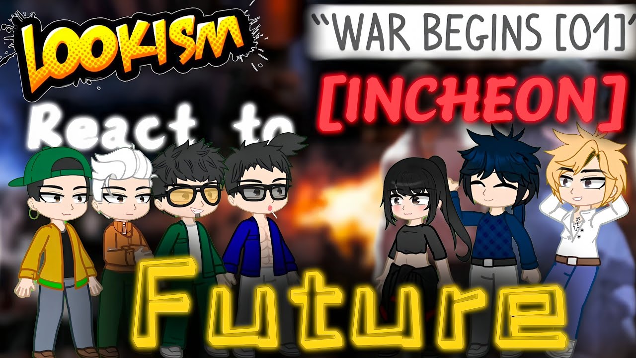 Incheon Arc react to Future||Full Movie||2X||🇺🇸ENG/🇷🇺RUS|| #lookism #gacha #lookismreact