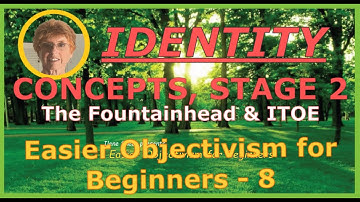 Easier Objectivism - 8:  Identity
