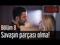 Kuzgun 8. Bölüm - Savaşın Parçası Olma!