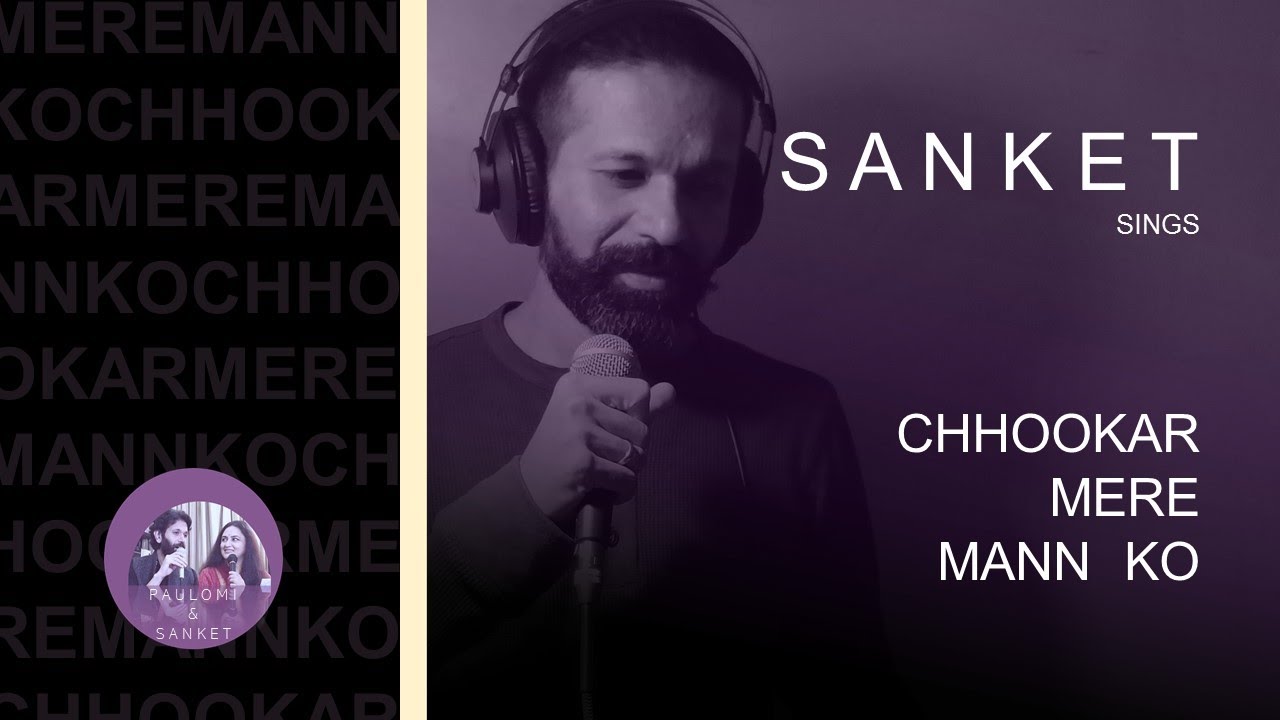 Chhookar Mere Mann Ko By Sanket Jayakar