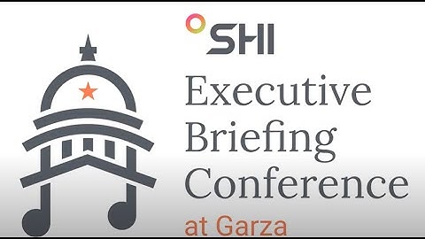 SHI Executive Briefing Conference Recap