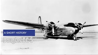 Douglas DC-5 - A Short History