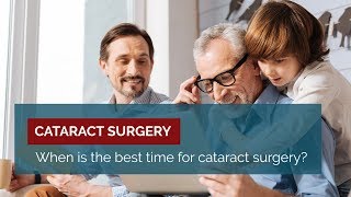 When is the best time for cataract surgery?