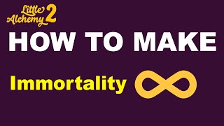 How to Make Immortality in Little Alchemy 2?