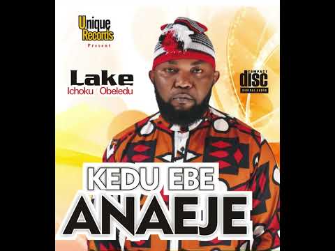 Lake - Kedu Ebe Anaeje (Audio)