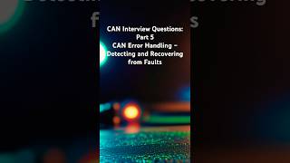 CAN Interview Questions: Part 5. CAN Error Handling – Detecting and Recovering from Faults