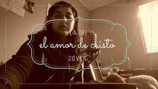 Video voorbeeld van "el amor de cristo- la ibi (cover)"