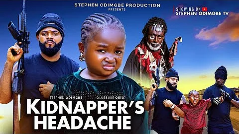 KIDNAPPERS HEADACHE - EBUBE OBIO, STEPHEN ODIMGBE  - LATEST NIGERIAN MOVIE