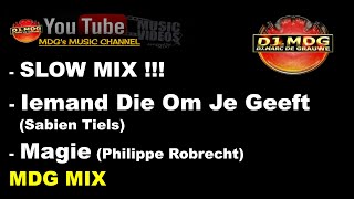 SLOW MIX -- Iemand Die Om Je Geeft (Sabien Tiels)- Magie (Philippe Robrecht) (MDG MIX)