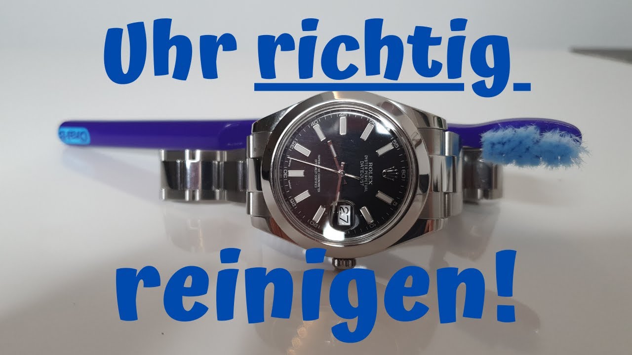 SO reinigst du deine Uhr richtig, OHNE Kratzer/Schäden - Ratgeber/Tutorial Uhr Video-Rolex DJ2