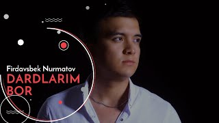 Firdavsbek Nurmatov  - Dardlarim bor (mood video)