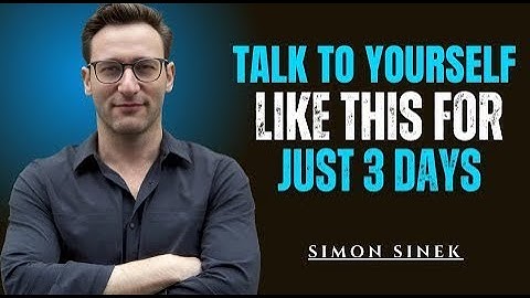 Talk to Yourself Like This for Just 3 Days ||The Most Powerful Speech By Simon Sinek||#simon
