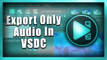VSDC Video Editor: How To Export Only Audio In VSDC Video Editor