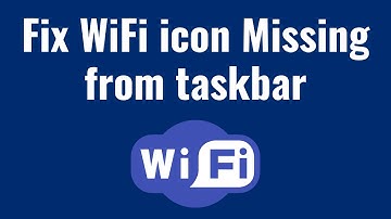 How To Fix WiFi icon Missing from taskbar in Windows 10 [3 Fixes]