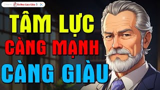 Chỉ Có TÂM LỰC Mạnh Mới Có Thể Đứng Trên Đỉnh Cao Cuộc Đời | Tư Duy Làm Giàu