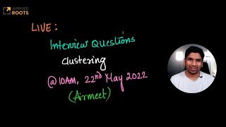 Live on 22nd May: Interview questions on Clustering