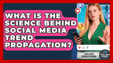 What Is The Science Behind Social Media Trend Propagation? - Social Media Business Playbook