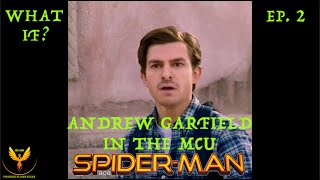 WHAT IF Andrew Garfield Was Spider-Man in the MCU? Ep. 2