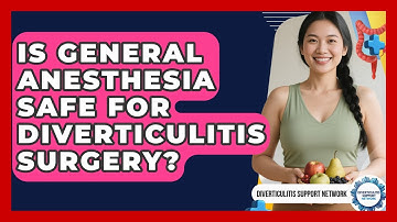 Is General Anesthesia Safe For Diverticulitis Surgery? - Diverticulitis Support Network