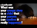 What was your creepy story as a child that your parents can confirm it really happened? r/AskReddit