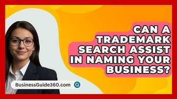 Can A Trademark Search Assist In Naming Your Business? - BusinessGuide360.com