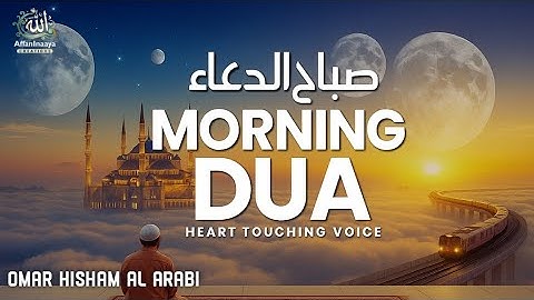 Powerful Morning Dua )أذكار الصباح for Protection, Blessings, Rizq, and Tasbih | By Omar Hisham