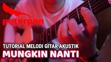 peterpan TUTORIAL MELODI MUNGKIN NANTI - SINGKAT, CEPAT, MUDAH DIPAHAMI
