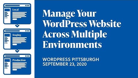 Manage Your WordPress Site Across Multiple Environments
