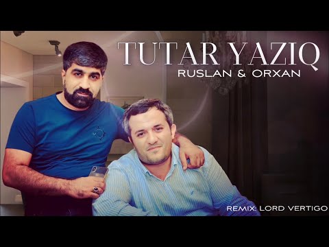 Ruslan & Orxan - Tutar Yaziq