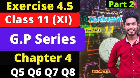 Class 11 unit Sequence & Series Exercise 4.5 Q5 Q6 Q7 Q8 G.P Series New Mathematics book Sindh text