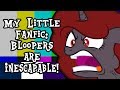 My Little Fanfic: Bloopers are Inescapable! (90,000 Subscriber Special)