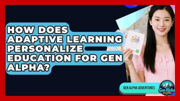 How Does Adaptive Learning Personalize Education For Gen Alpha? - Gen Alpha Adventures