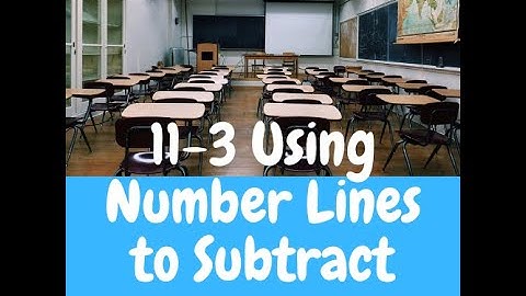 Lesson 11-3 Using an Open Number Line to Subtract
