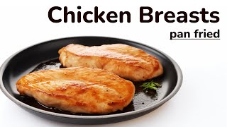 Tender Chicken Breast | Pan Fried | basic quick step by step recipe for perfect chicken steak