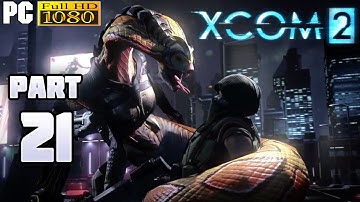XCOM 2 Gameplay Walkthrough Part 21 [1080p PC] - No Commentary