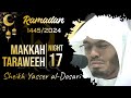 Emotional  makkah taraweeh 20241445 night 17  sheikh yasser aldosari  