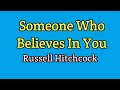 Someone Who Believes In You (Lyrics Video) - Russell Hitchcock