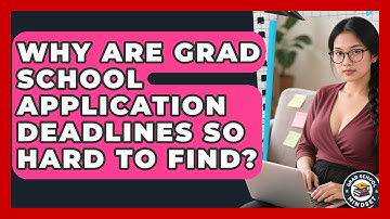 Why Are Grad School Application Deadlines So Hard To Find? - Grad School Mindset