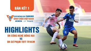 Highlight ĐH Công nghệ Đồng Nai 0-1 ĐH Sư phạm TDTT TP.HCM | TNSV THACO Cup 2024