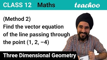 Misc 5 Method 2 - Find vector equation of line passing through (1, 2, -4) - Teachoo