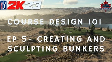 Course Design 101 (PGA Tour 2K23) Episode 5 - Creating and Sculpting Bunkers