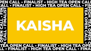 Meet the finalist: KAISHA | High Tea Open Call 2026 Submissions