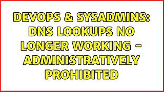 DevOps & SysAdmins: DNS Lookups no longer working - administratively prohibited