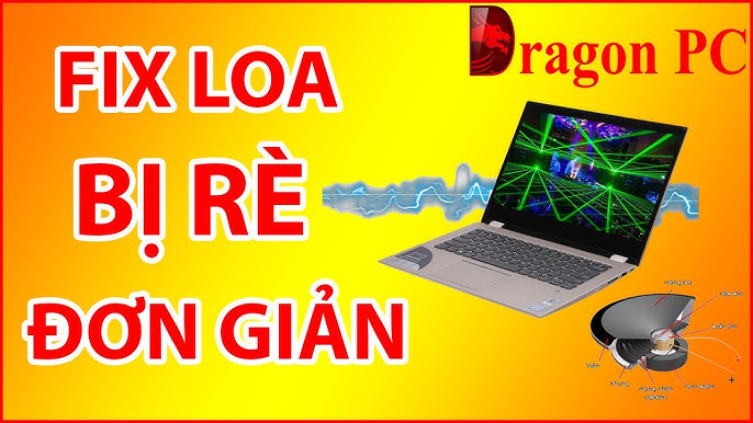 Loa Bị Rè Và Cách Khắc Phục Đơn Giản Nhất | Dragon PC - YouTube