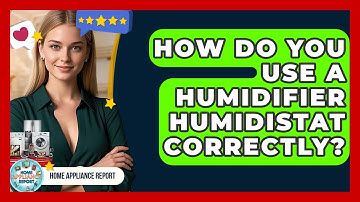 How Do You Use A Humidifier Humidistat Correctly? - Home Appliance Report