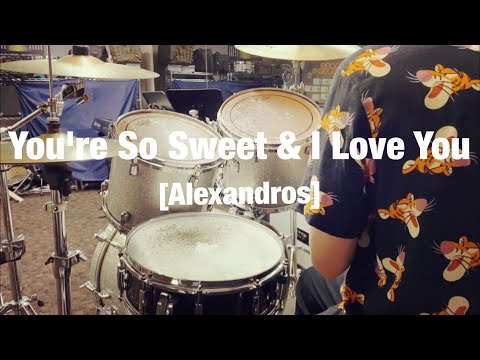 叩いてみた You Re So Sweet I Love You Alexandros Drums Cover Youtube 叩いてみた You Re So Sweet I Love You Alexandros Drums Cover Youtube