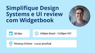 #14 Meetup - Simplifique DesignSystems e Ul review comWidgetbook
