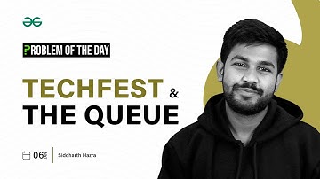 POTD- 06/01/2024 | Techfest and the Queue | Problem of the Day | GeeksforGeeks
