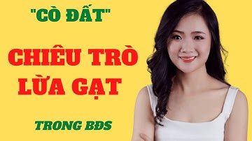 Những chiêu trò lừa gạt của cò đất trong bất động sản. Phương diamond.